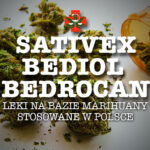Sativex, Bediol, Bedrocan - Leki na bazie marihuany stosowane w Polsce