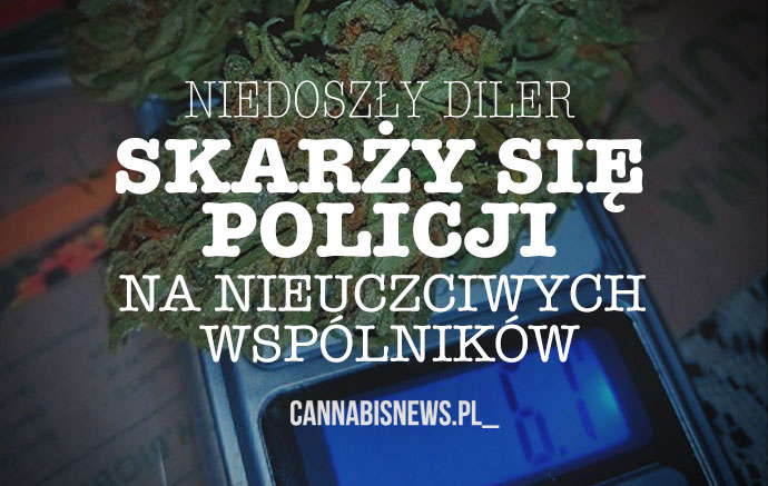 niedoszly diler skarzy sie policji na wspolpracownikow